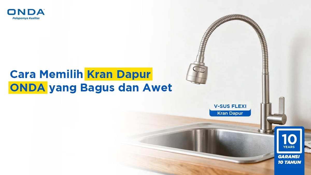 Cara Memilih Kran Dapur ONDA yang Bagus dan Awet